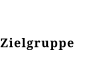 Zielgruppe